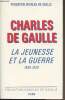 Charles de Gaulle, La jeunesse et la guerre 1890-1920 - Colloque international organisé par La Fondation Charles de Gaulle, Lille 5-6 novembre 1999. ...
