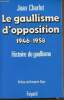 Le gaullisme d'opposition 1946-1958 - Histoire du gaullisme. Charlot Jean