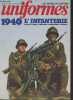 UNIFORMES LES ARMEES DE L'HISTOIRE HORS SERIE N°3 - 1940 l'infanterie - Les corps de troupe - Les glorieuses silhouettes 1871-1918 - L'habillement ...