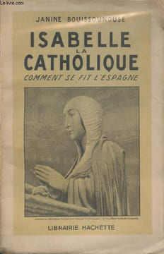 Isabelle la Catholique. Comment se fit l'Espagne.. BOUISSOUNOUSE, Janine.