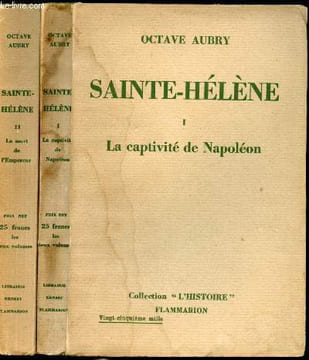 Sainte-Hélène. Tome I : La Captivité de Napoléon. Tome II : La Mort de l'Empereur.. AUBRY, Octave.