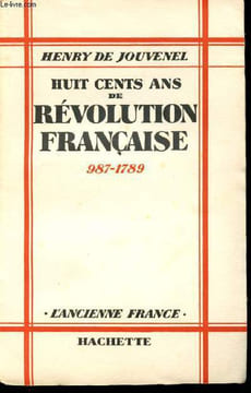 Huit cents ans de Révolution Française 987-1789.. JOUVENEL, Henry De.