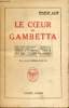 Le coeur de Gambetta. Une liaison historique - Lettres d'amour de Gambetta - L'entrevue de Gambetta et de Bismarck - Gambetta, Léon XIII et la ...