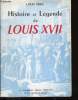 Histoire et Légende de Louis XVII.. TRUC, Louis.