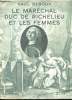 Le Maréchal Duc de Richelieu et les femmes.. REBOUX, Paul.
