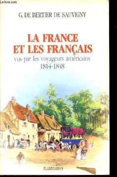 La France et les Français vus par les voyageurs américains 1814-1848.. BERTIER DE SAUVIGNY, Guillaume de.