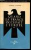 Quand la France occupait l'Europe 1792-1815.. LAURENT, Jacques et VARENNE, Alberic.