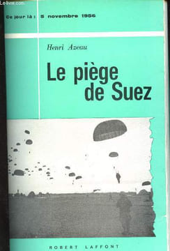Le piège de Suez (5 novembre 1956).. AZEAU, Henri.