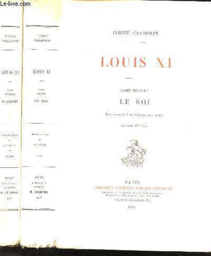 Louis XI. Tome I : Le Dauphin. Tome II : Le Roi.. CHAMPION, Pierre.