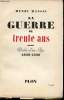 La guerre de trente ans. Destin d'un âge, 1909 - 1939.. MASSIS, Henri.