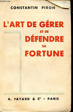 L'art de gérer et de défendre sa fortune.. PIRON, Constantin.