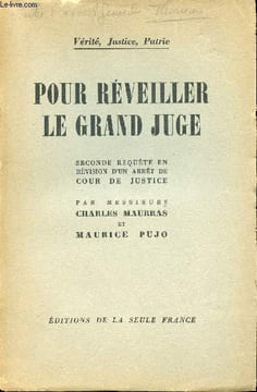 Pour réveiller le Grand Juge. Seconde requête en révision d'un arrêt de cour de Justice.. MAURRAS.