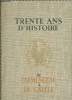 1918 - 1948. Trente ans d'histoire. De Clemenceau à De Gaulle.. TRENTE ANS D'HISTOIRE.