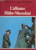 L'alliance Hitler-Mussolini.. BAUER, Lt-Cl Eddy et BOTTE, Luce.
