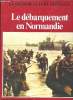 Le Débarquement en Normandie.. BAUER, Eddy et REMY, Cl.