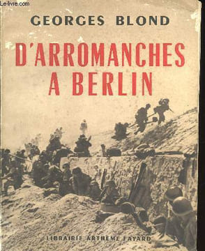 D'Arromanches à Berlin. Le film d'une Victoire. Ordonnance et mise en pages établies par Maurice Frédéric, photographies réunies par Robert Garnier, ...