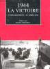 1944, la Victoire : du débarquement à la Libération. Préface par Henri Amouroux.. COLLECTIF. (François de LESPEE, Eddy FLORENTIN, Gilles FEVRIER)
