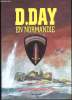 D.Day en Normandie d'après l'Histoire vécue d'Otto Zivohlava. Ouvrage conçu et réalisé par l'auteur.. TANTER, Joël.