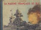 La Marine Française se bat.. LE MASSON, Henri.