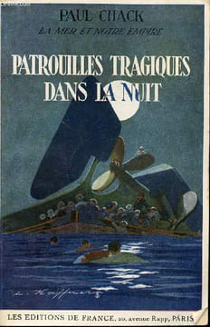 Marins à la Bataille. Patrouilles tragiques dans la nuit.. CHACK, Paul.