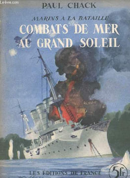 La mer et notre empire. Combats de mer au grand soleil.. CHACK, Paul.