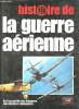 Histoire de la Guerre aérienne.De l'Escadrille des Cigognes aux missiles radioguidés. . CHANT, C., HUMBLE, R., DAVIS, J.F., MACINTYRE, D., GUNSTON, B.