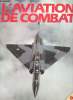 L'Aviation de Combat. Adaptation française de Claude Dovaz.. GUNSTON, Bill.