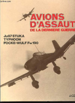 Aviation d'Assaut de la dernière Guerre. Ju 87 Stuka. Typhoon. Focke-Wulf Fw 190 Chasseur-Bombardier.. COLLECTIF.