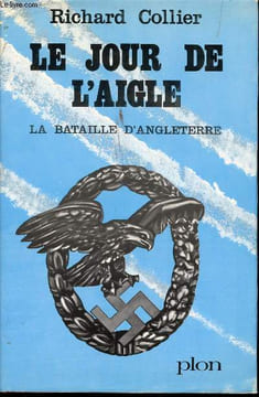 Le jour de l'Aigle. La bataille d'Angleterre, août-septembre1940.. COLLIER, Richard.