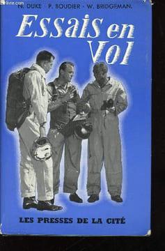 Essais en Vol du mur du son au mur de la chaleur. Avec les plus grands pilotes d'essai du monde. Boudier, Bridgeman, Decroo, Dellys, Derry, Duke, ...