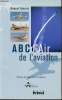ABC d'Air de l'Aviation. Préface de Jean-Pierre Haigneré.. GALAN, Robert.