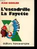 "De ""L'Escadrille La Fayette"" au ""La Fayette Squadron"", 1916 - 1945.". GISCLON, Jean.
