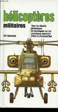 Le multiguide en couleurs des Hélicoptères militaires. Tous les détails historiques et techniques sur les principaux appareils d'hier et ...