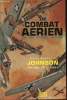 Le Combat aérien. 1914-1918, 1939-1945, la Corée.. JOHNSON, J.E.