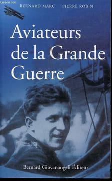 Aviateurs de la Grande Guerre.. MARC, Bernard et ROBIN, Pierre.
