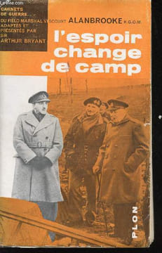 L'Espoir change de camp. Carnets de Guerre.. ALANBROOKE, Field Marshal Viscount.