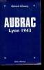 Aubrac, Lyon 1943.. CHAUVY, Gérard.