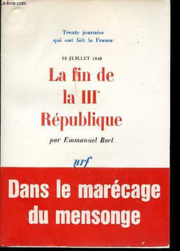 10 Juillet 1940, La fin de la IIIème République.. BERL, Emmanuel.