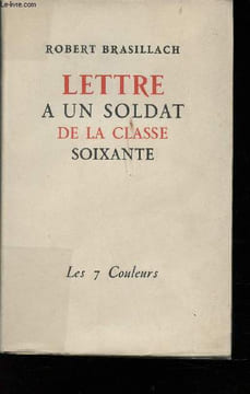 Lettre à un soldat de la classe soixante. Suivi de: Les frères ennemis. Dialogue tragique.. BRASILLACH, Robert.