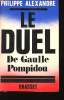 Le duel De Gaulle - Pompidou.. ALEXANDRE, Philippe.