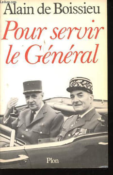 Pour servir le Général, 1946 - 1970.. BOISSIEU, Alain de.