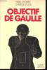 Objectif De Gaulle.. DEMARET, Pierre et PLUME, Christian.