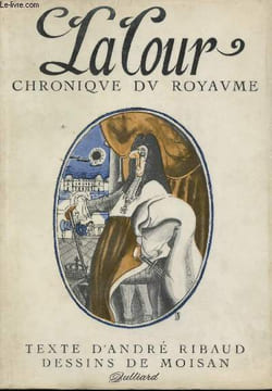 La Cour. (Chronique du royaume). Illustrations de MOISAN.. RIBAUD, André.