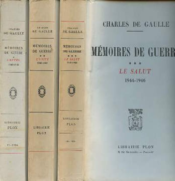 Mémoires de Guerre. - Tome I: L'Appel, 1940 - 1942. - Tome II: L'Unité, 1942 - 1944. - Tome III: Le Salut, 1944 - 1946.. DE GAULLE, Charles.