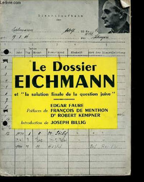 "Le Dossier Eichmann et ""la solution finale de la question juive"". Préfaces de Edgar Faure, François de Menthon, Dr Robert Kempner.". EICHMANN.