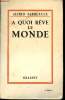 A quoi rêve le monde.. FABRE-LUCE, Alfred.