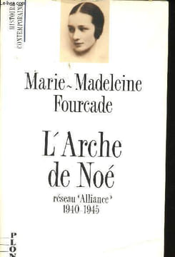 "L'Arche de Noé. Réseau ""Alliance"" 1940-1945.". FOURCADE, Marie-Madeleine. (éd. 1989).