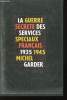 La Guerre Secrète des Services Spéciaux français, 1935-1945.. GARDER, Michel.