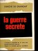 La guerre secrète. L'histoire complète de la lutte des grands Services Secrets depuis la seconde guerre mondiale.. GRAMONT, Sanche de.