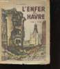 L'Enfer du Havre. 1940-1944. Témoignage.. GUILLEMARD, Julien.